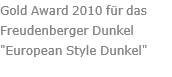 Gold Award 2010 für das Freudenberger Dunkel "European Style Dunkel"